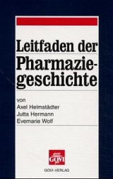 Leitfaden der Pharmaziegeschichte - Axel Helmst&auml;dter, Jutta Hermann, Evemarie Wolf
