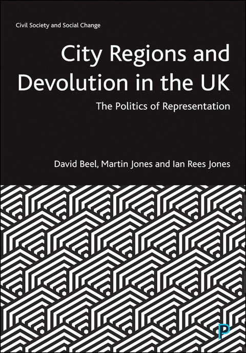 City Regions and Devolution in the UK -  David Beel,  Ian Rees Jones,  Martin Jones