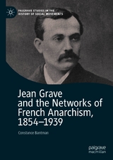 Jean Grave and the Networks of French Anarchism, 1854-1939 -  Constance Bantman