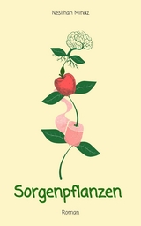 Sorgenpflanzen - Neslihan Minaz