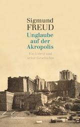 Unglaube auf der Akropolis -  Sigmund Freud