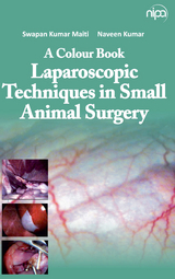 A Colour Book: Laparoscopic Techniques In Small Animal Surgery -  Swapan Kumar Maiti