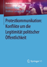 Protestkommunikation: Konflikte um die Legitimit&auml;t politischer &Ouml;ffentlichkeit - 
