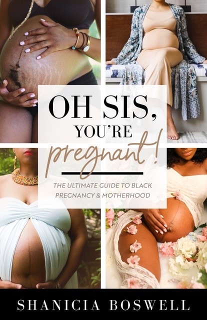 Oh Sis, You&rsquo;re Pregnant! - Shanicia Boswell