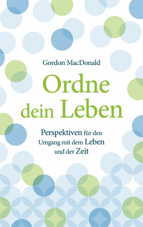 Ordne dein Leben - Gordon Macdonald