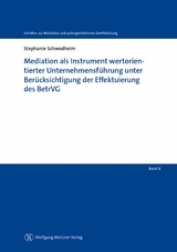 Mediation als Instrument wertorientierter Unternehmensf&uuml;hrung unter Ber&uuml;cksichtigung der Effektuierung des BetrVG - Stephanie Schwedhelm