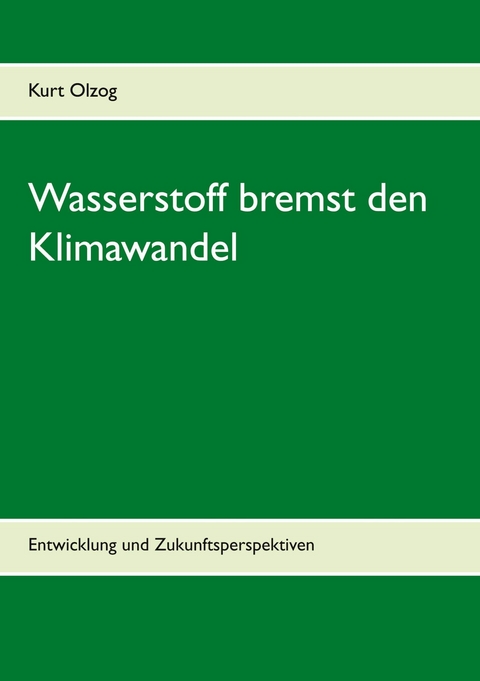 Wasserstoff bremst den Klimawandel - Kurt Olzog