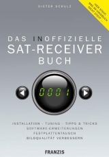 Das inoffizielle SAT-Receiver Buch - Dieter Schulz
