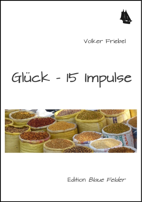 Glück - 15 Impulse - Volker Friebel