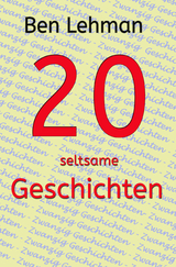 20 seltsame Geschichten - Ben Lehman