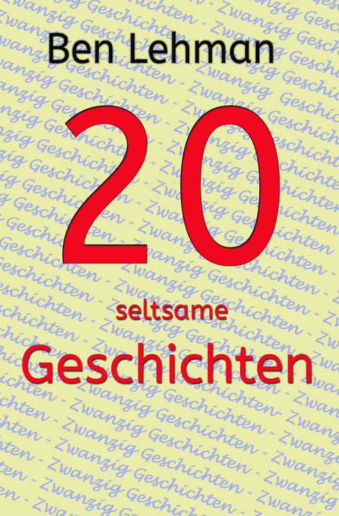 20 seltsame Geschichten - Ben Lehman