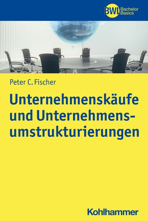 Unternehmensk&auml;ufe und Unternehmensumstrukturierungen - Peter C. Fischer