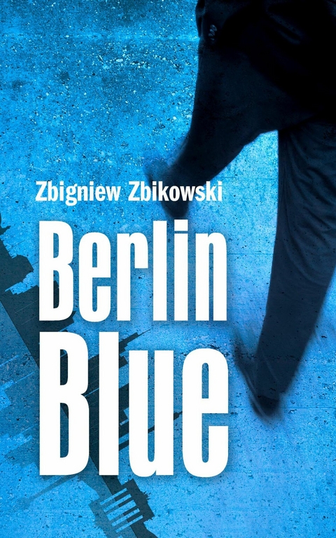 Berlin Blue - Zbigniew Zbikowski