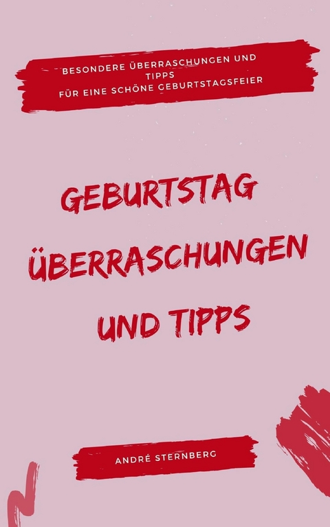 Geburtstag: &Uuml;berraschungen und Tipps - Andre Sternberg