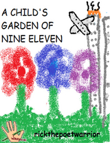 A Child's Garden Of Nine Eleven - RickthePoetWarrior RickthePoetWarrior