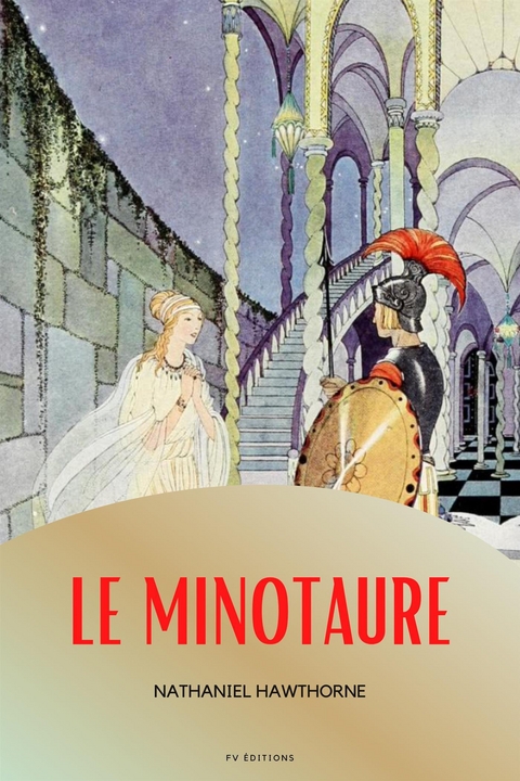 Le Minotaure (Illustr&eacute;) - Nathaniel Hawthorne