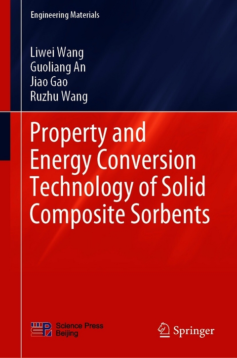 Property and Energy Conversion Technology of Solid Composite Sorbents - Liwei Wang, Guoliang An, Jiao Gao, Ruzhu Wang