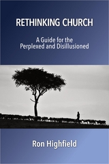 Rethinking Church: A Guide for the Perplexed and Disillusioned -  Ron Highfield