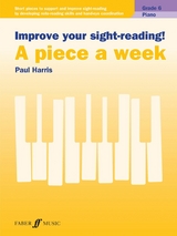 Improve your sight-reading! A piece a week Piano Grade 6 -  Paul Harris