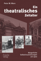 Ein theatralisches Zeitalter - Peter W. Marx