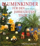 Blumenkinder f&uuml;r den Jahreszeitentisch - Sybille Adolphi