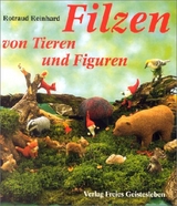 Filzen von Tieren und Figuren - Rotraud Reinhard