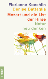 Mozart und die List der Hirse - Florianne Koechlin, Denise Battaglia