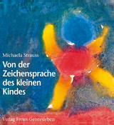 Von der Zeichensprache des kleinen Kindes - Michaela Strauss