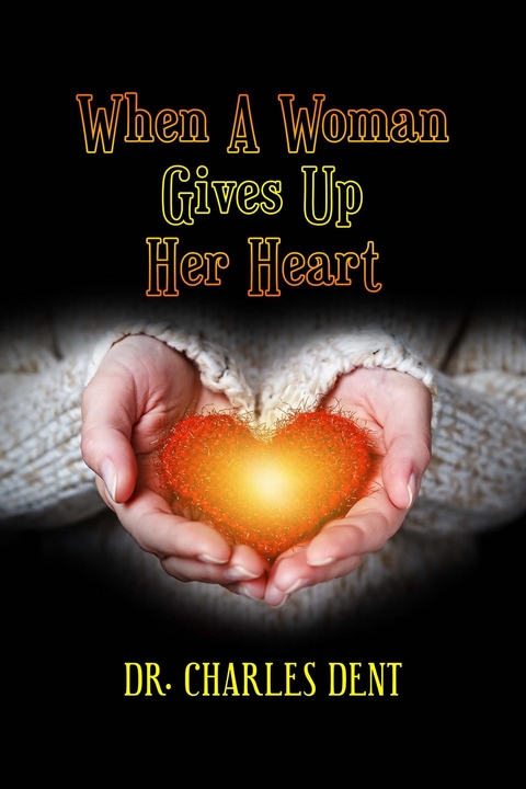 When A Woman Gives Up Her Heart - Dr. Charles Dent