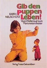Gib den Puppen Leben - Karin Neuschütz