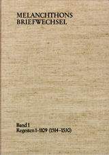 Melanchthons Briefwechsel / Regesten. Band 1: Regesten 1-1109 (1514&ndash;1530) - Philipp Melanchthon