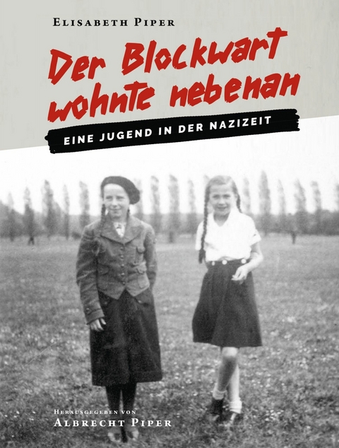 Der Blockwart wohnte nebenan - Elisabeth Piper
