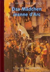 Das M&auml;dchen Jeanne d'Arc - Maria J Kr&uuml;ck-von Poturzyn