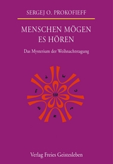 Menschen m&ouml;gen es h&ouml;ren - Sergej O. Prokofieff