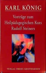 Zum heilp&auml;dagogischen Kurs Rudolf Steiners - Karl K&ouml;nig