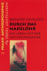 Durch das Nadel&ouml;hr - Bernard C. J. Lievegoed