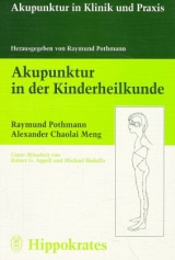 Akupunktur in der Kinderheilkunde - Raymund Pothmann, Alexander Ch Meng, Rainer G Appell, Michael Hadulla