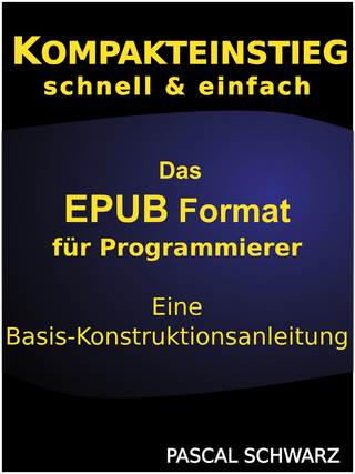 Kompaktenstieg: Das EPUB Format für Programmierer - Eine Basis-Konstruktionsanleitung