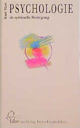 Psychologie als spirituelle Bet&auml;tigung - Kurt Vierl