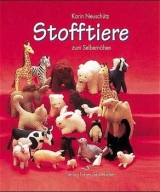 Stofftiere zum Selbern&auml;hen - Karin Neusch&uuml;tz