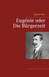 Eug&eacute;nie oder Die B&uuml;rgerzeit - Heinrich Mann