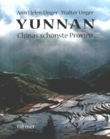 Yunnan - Chinas sch&ouml;nste Provinz - Ann H Unger, Walter Unger