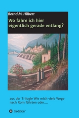 Wo fahre ich hier eigentlich gerade entlang? - Bernd Hilbert