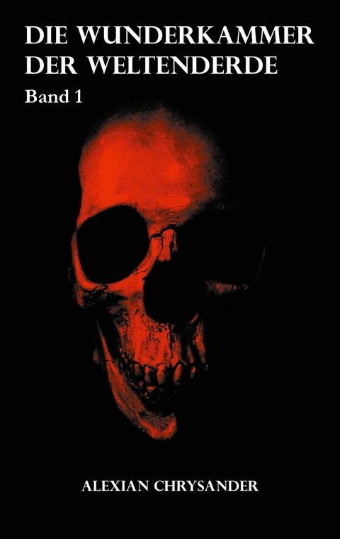 Die Wunderkammer der Weltenerde 1 -  Alexian Chrysander