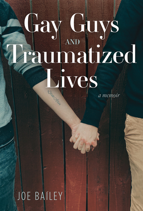 Gay Guys and Traumatized Lives -  Joe Bailey
