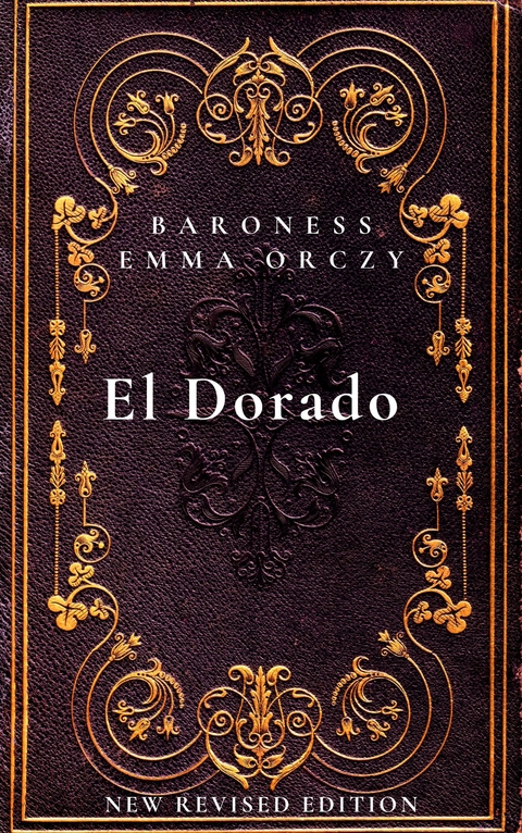 El Dorado - Baroness Emma Orczy