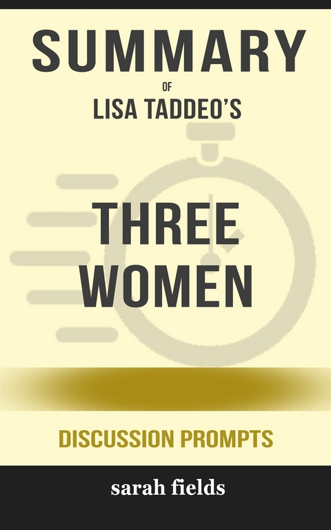Summary of Lisa Taddeo&rsquo;s Three Women: Discussion prompts - Sarah Fields
