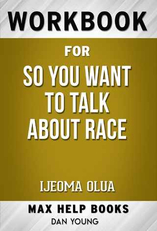 Workbook for So You Want to Talk About Race by Ijeoma Olua
