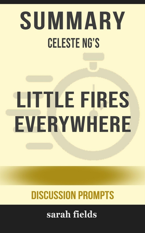 Summary of Celeste Ng&rsquo;s Little Fires Everywhere: Discussion prompts - Sarah Fields
