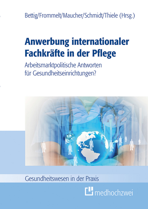 Anwerbung internationaler Fachkr&auml;fte in der Pflege - 